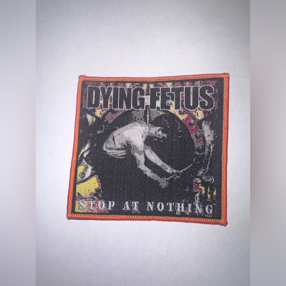 DYING FETUS, STOP AT NOTHING, ORANGE BORDER, SEW ON WOVEN PATCH